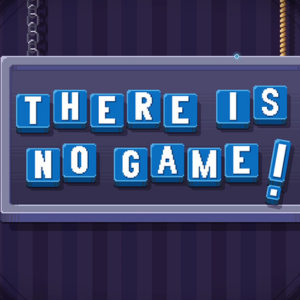 There Is No Game Game